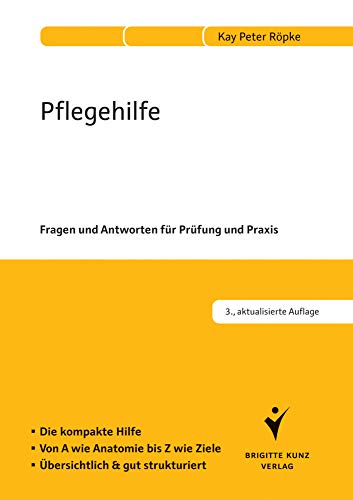 Pflegehilfe: Fragen und Antworten für Prüfung und Praxis. Die kompakte Hilfe. Von A wie Anatomie bis Z wie Ziele. Übersichtlich und gut strukturiert.