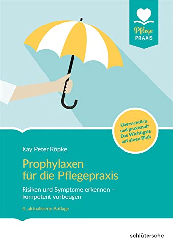 Prophylaxen für die Pflegepraxis: Risikofaktoren und Symptome erkennen - kompetent vorbeugen (PFLEGE kolleg) von Schltersche Verlag