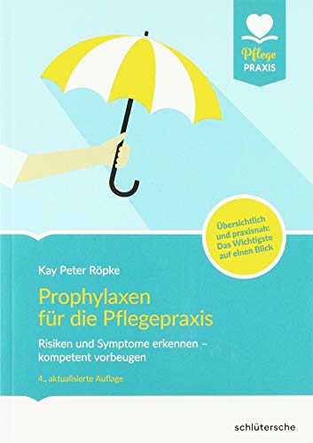 Prophylaxen für die Pflegepraxis: Risikofaktoren und Symptome erkennen - kompetent vorbeugen (PFLEGE kolleg) von Schltersche Verlag