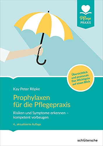 Prophylaxen für die Pflegepraxis: Risiken und Symptome erkennen - kompetent vorbeugen (PFLEGE kolleg)