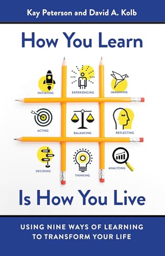 How You Learn Is How You Live: Using Nine Ways of Learning to Transform Your Life von Berrett-Koehler