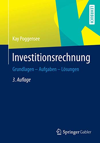 Investitionsrechnung: Grundlagen – Aufgaben – Lösungen von Springer