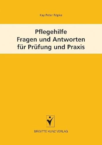 Pflegehilfe: Fragen und Antworten für Prüfung und Praxis Pflegehilfe: Fragen und Antworten für Prüfung und Praxis