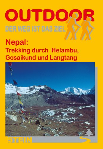 Nepal: Trekking durch Helambu, Gosainkund und Langtang: Der Weg ist das Ziel. Outdoor-Handbuch