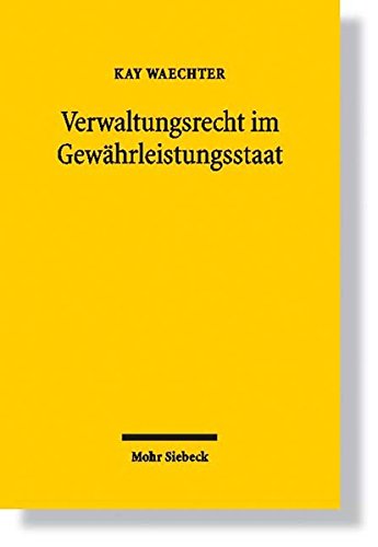 Verwaltungsrecht im Gewährleistungsstaat Verwaltungsrecht im Gewährleistungsstaat von Mohr Siebeck