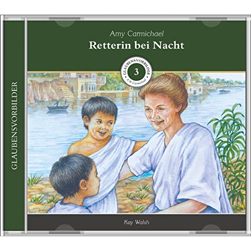 Retterin bei Nacht (MP3-Hörbuch): Glaubensvorbilder Folge 3: Amy Carmichael (Glaubensvorbilder: Hörbücher)