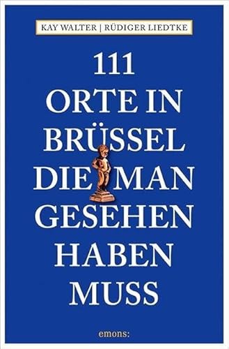 111 Orte in Brüssel, die man gesehen haben muss: Reiseführer von Emons Verlag