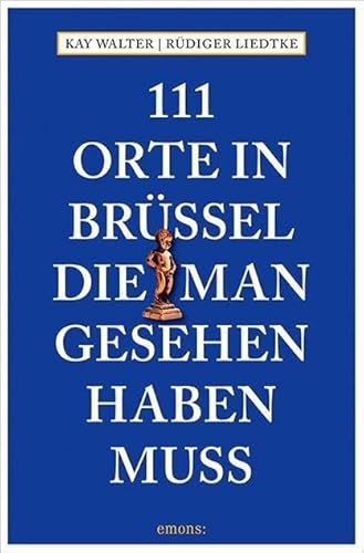 111 Orte in Brüssel, die man gesehen haben muss: Reiseführer