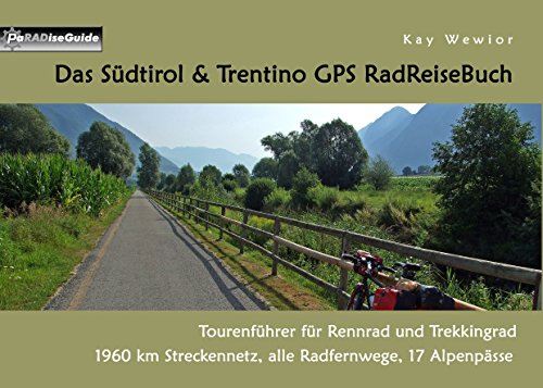 Das Südtirol & Trentino GPS RadReiseBuch: Tourenführer für Rennrad und Trekkingrad: 1960 km Streckennetz, alle Radfernwege, 17 Alpenpässe (PaRADise Guide) von Books on Demand GmbH