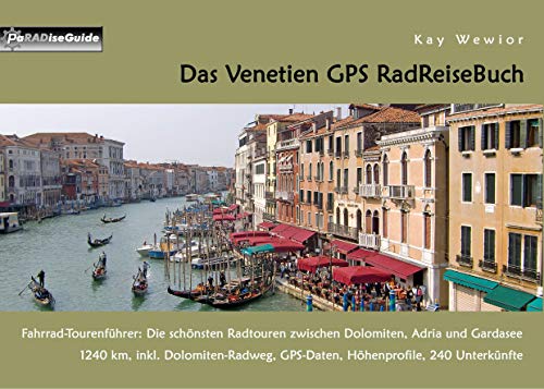Das Venetien GPS RadReiseBuch: Fahrrad-Tourenführer: Die schönsten Radtouren zwischen Dolomiten, Adria und Gardasee. 1240 km, inkl. Dolomiten-Radweg, ... 240 Unterkünfte (PaRADise Guide) Das Venetien GPS RadReiseBuch: Fahrrad-Tourenführer: Die schönsten Radtouren zwischen Dolomiten, Adria und Gardasee. 1240 km, inkl. Dolomiten-Radweg, ... 240 Unterkünfte (PaRADise Guide)