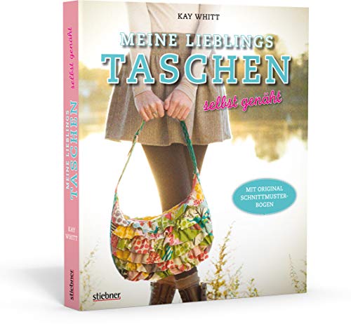 Meine Lieblingstasche selbstgenäht. Stofftaschen nähen für Anfänger. Mit Originalschnittmusterbogen. Von Kosmetiktasche über Einkaufsbeutel zur Wickeltasche nähen. Moderne Klassiker nähen. von Stiebner