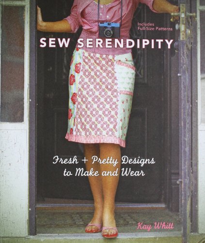 Sew Serendipity: Fresh + Pretty Designs to Make and Wear [With Pattern(s)]: Fresh and Pretty Designs to Make and Wear