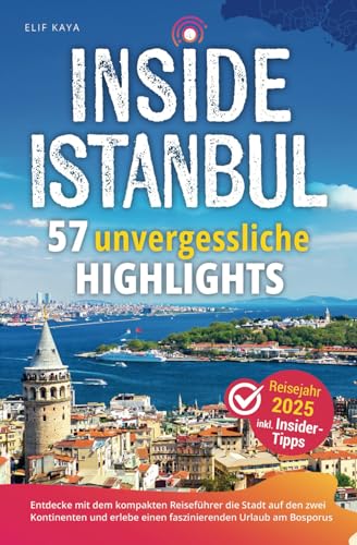 Inside Istanbul - 57 unvergessliche Highlights: Entdecke mit dem kompakten Reiseführer die Stadt auf den zwei Kontinenten und erlebe einen faszinierenden Urlaub am Bosporus inkl. Insider-Tipps