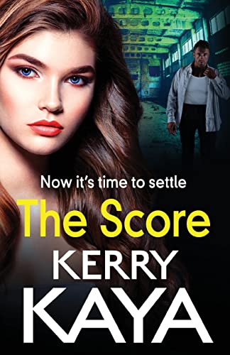 The Score: A gritty, gripping gangland thriller from Kerry Kaya (The Fletcher Family, 2)