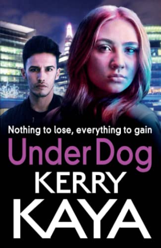 Under Dog: A gritty, gripping gangland thriller from Kerry Kaya (Carter Brothers, 1) von Boldwood Books