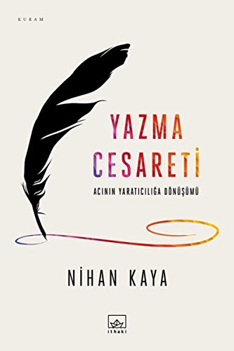 Yazma Cesareti: Acinin Yaraticiliga Dönüsümü: Acının Yaratıcılığa Dönüşümü