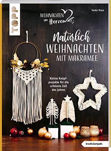 Natürlich Weihnachten mit Makramee (kreativ.kompakt.): Kleine Knüpfprojekte für die schönste Zeit des Jahres von Frech