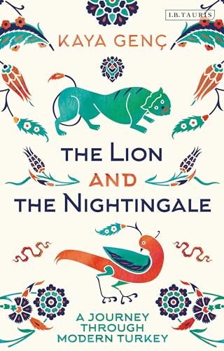 The Lion and the Nightingale: A Journey Through Modern Turkey von Bloomsbury