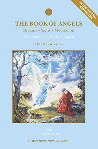 The Book of Angels: Dreams, Signs, Meditation - the Hidden Secrets: Dreams - Signs - Meditation; The Traditional Study of Angels