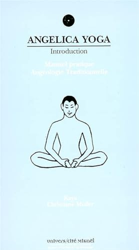 Angelica yoga - introduction - manuel pratique: Manuel pratique, angéologie traditionnelle Angelica yoga - introduction - manuel pratique: Manuel pratique, angéologie traditionnelle von ALBOURAQ