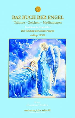 Das Buch der Engel - Die Heilung der Erinnerungen: Träume-Zeichen-Meditationen. Die Heilung der Erinnerungen