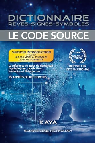 Dictionnaire Rêves-Signes-Symboles, Le Code Source: Pour comprendre les multidimensions des rêves, signes et symboles Dictionnaire Rêves-Signes-Symboles, Le Code Source: Pour comprendre les multidimensions des rêves, signes et symboles
