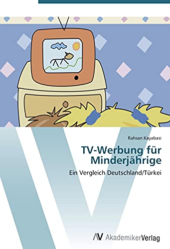 TV-Werbung für Minderjährige: Ein Vergleich Deutschland/Türkei