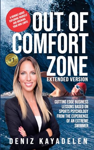 Out Of Comfort Zone: Cutting Edge Business Lessons Based on Sports Psychology from the Experience of an Extreme Swimmer von Independently published