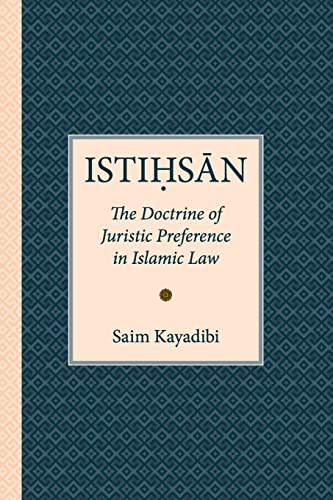 ISTIHSAN: The Doctrine of Juristic Preference in Islamic Law von Islamic Book Trust