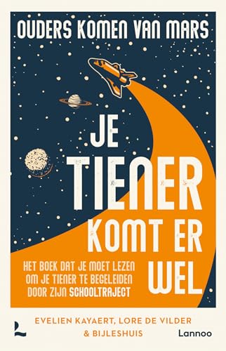 Je tiener komt er wel: ouders komen van Mars: het boek dat je moet lezen om je tiener te motiveren voor school von Lannoo