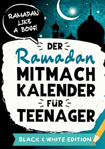Der Ramadan Mitmachkalender für Teenager. Black & White Edition: Für einen unvergesslichen Fastenmonat: Ramadan Kalender mit unterhaltsamen Rätseln ... Geschenk für muslimische Jugendliche
