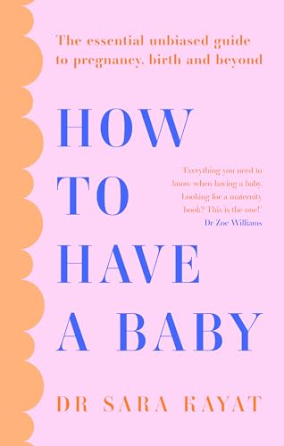 How to Have a Baby: The essential unbiased guide to pregnancy, birth and beyond von Thorsons