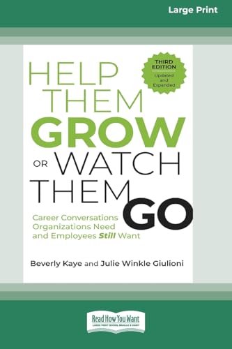 Help Them Grow or Watch Them Go, Third Edition: Career Conversations Organizations Need and Employees Still Want (16pt Large Print Format) von ReadHowYouWant