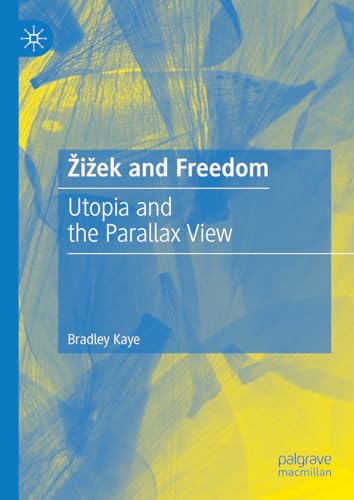 Žižek and Freedom: Utopia and the Parallax View von Palgrave Macmillan