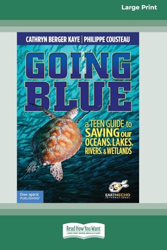Going Blue: A Teen Guide to Saving Our Oceans & Waterways [Standard Large Print] von ReadHowYouWant