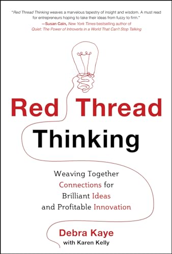 Red Thread Thinking: Weaving Together Connections for Brilliant Ideas and Profitable Innovation von McGraw-Hill Education