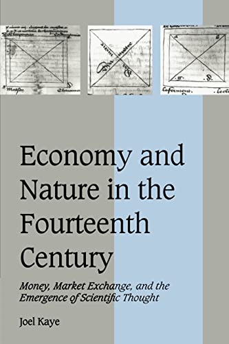 Economy and Nature in the Fourteenth Century: Money, Market Exchange, and the Emergence of Scientific Thought (Cambridge Studies in Medieval Life and Thought, 35)