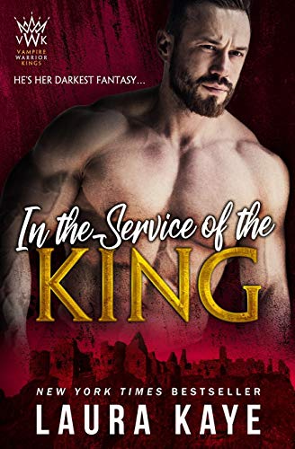 In the Service of the King (Vampire Warrior Kings, Band 1) von Laura Kaye