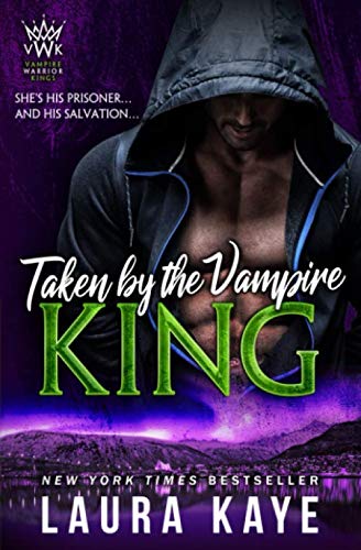 Taken by the Vampire King (Vampire Warrior Kings, Band 3) von Laura Kaye