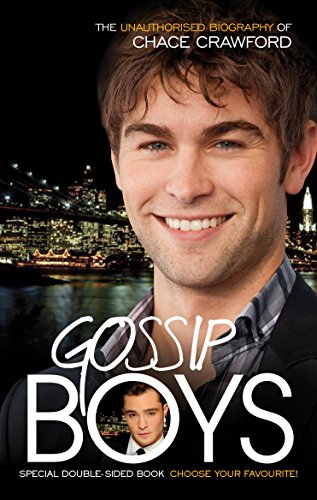 Gossip Boys: The double unauthorised biography of Ed Westwick and Chace Crawford