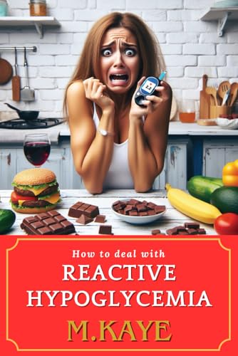 How to deal with Reactive Hypoglycemia: Navigating Blood Sugar Swings and its highs and lows