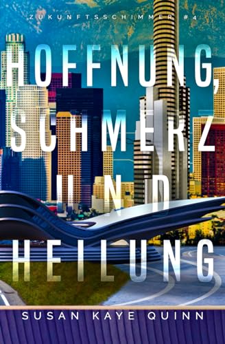 Hoffnung, Schmerz und Heilung (Zukunftsschimmer #4) (Die Zukunftsschimmer-Reihe, Band 4)