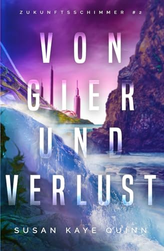 Von Gier und Verlust (Zukunftsschimmer #2) (Die Zukunftsschimmer-Reihe, Band 2)
