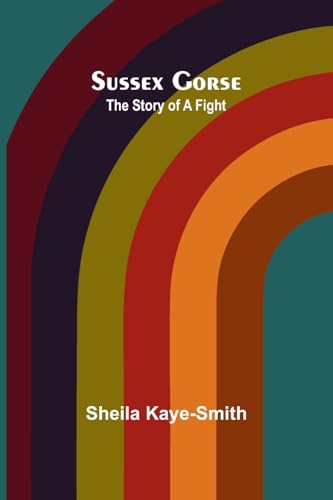Sussex Gorse: The Story of a Fight von Alpha Edition