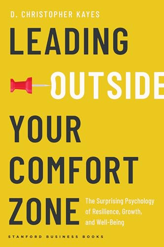 Leading Outside Your Comfort Zone: The Surprising Psychology of Resilience, Growth, and Well-being von Stanford Business Books,US