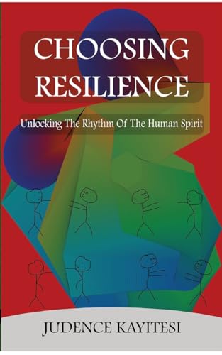 Choosing Resilience: Unlocking the Rythm of the Human Spirit
