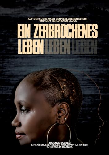 Ein zerbrochenes Leben: Auf der Suche nach den verlorenen Eltern und dem verlorenen Glück von Inzozi Publisher
