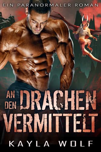 An den Drachen vermittelt: Ein paranormaler Roman (Drachen von Dragon Valley, Band 1) An den Drachen vermittelt: Ein paranormaler Roman (Drachen von Dragon Valley, Band 1) von Independently published