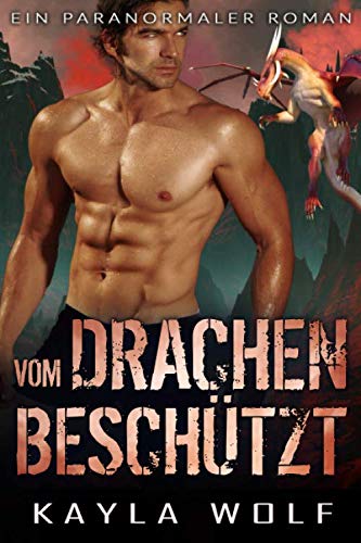 Vom Drachen beschützt: Ein paranormaler Roman (Drachen von Dragon Valley, Band 2) Vom Drachen beschützt: Ein paranormaler Roman (Drachen von Dragon Valley, Band 2) von Independently published