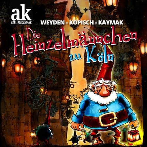 Die Heinzelmännchen zu Köln von Atelier Kaymak